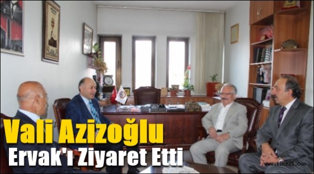 Vali Azizoğlu Ervak'ı Ziyaret Etti