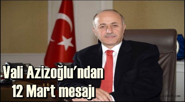 Vali Azizoğlu'ndan 12 Mart mesajı