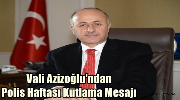 Vali Azizoğlu'ndan Polis Haftası Kutlama Mesajı