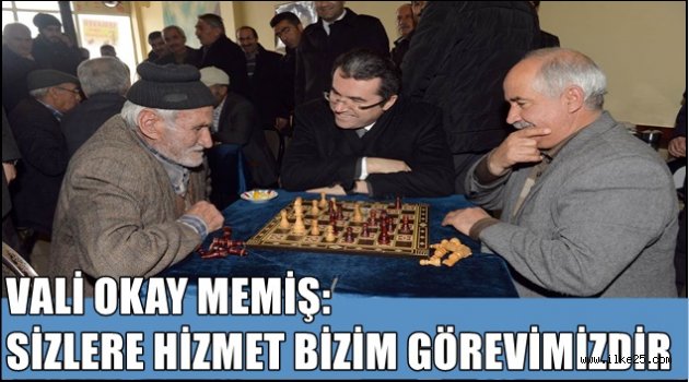 VALİ OKAY MEMİŞ: SİZLERE HİZMET BİZİM GÖREVİMİZDİR