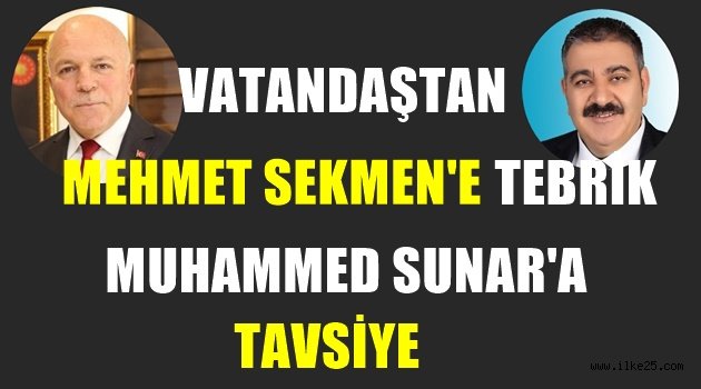 Vatandaştan Mehmet SEKMEN'e Tebrik, Muhammet SUNAR'a Tavsiye!