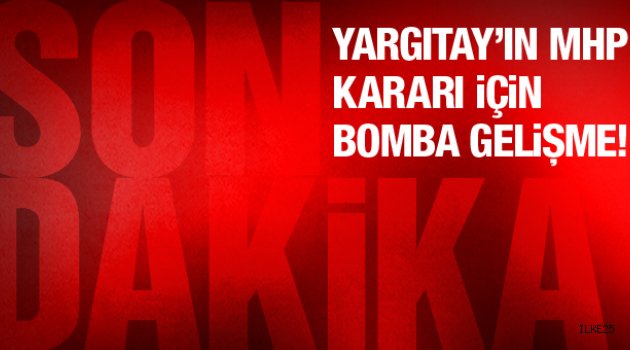 Yargıtay'ın MHP kararında flaş gelişme!