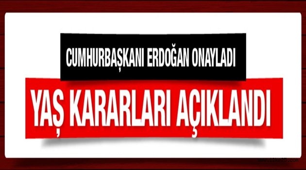 YAŞ KARARLARI AÇIKLANDI