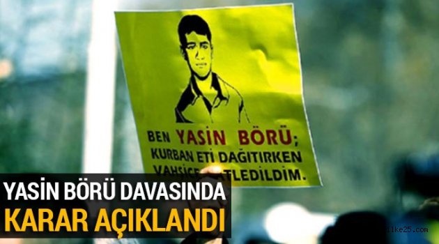 Yasin Börü davasında karar çıktı