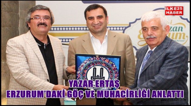 YAZAR ERTAŞ ERZURUM'DAKİ GÖÇ VE MUHACİRLİĞİ ANLATT