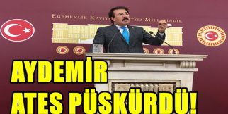 AYDEMİR ATEŞ PÜSKÜRDÜ!